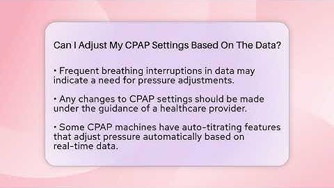 Can I Adjust My CPAP Settings Based On The Data? - Sleep Apnea Support Network