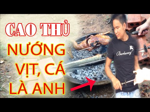 Cao thủ Về Quê Trổ Tài Nướng Vịt Nướng Cá Đỉnh Của Đỉnh Món Ăn Ngon 2020