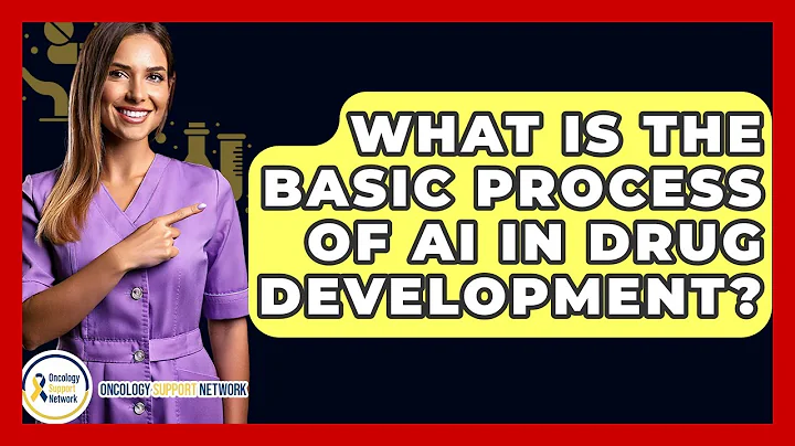 What Is The Basic Process Of AI In Drug Development? - Oncology Support Network