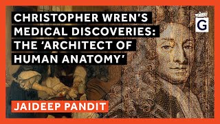 Christopher Wrens Medical Discoveries The Architect Of Human Anatomy