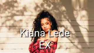 Kiana Lede - EX ( I Don't Wanna Be Your EX ) Lyrics