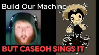 Build Our Machine - Caseoh Ai Cover