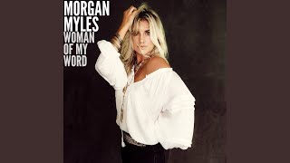 Video thumbnail of "Morgan Myles - Woman Of My Word"