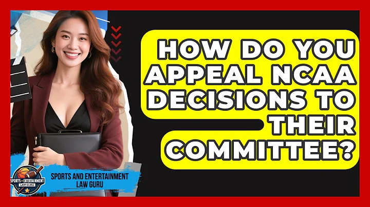How Do You Appeal NCAA Decisions To Their Committee? - Sports and Entertainment Law Guru