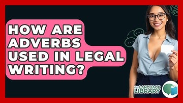 How Are Adverbs Used In Legal Writing? - The Language Library