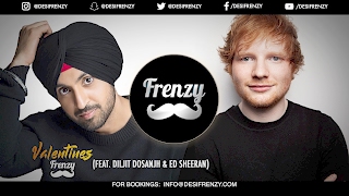 VALENTINES FRENZY (feat. Diljit Dosanjh & Ed Sheeran)   |  DJ FRENZY  |  Latest Punjabi Songs 2017 chords