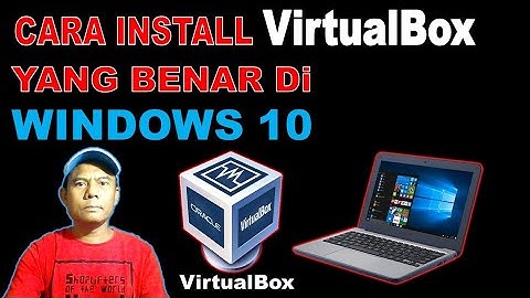 Cara Install Oracle Vm VirtualBox Di Windows 10 Yang Benar