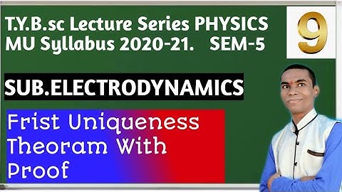 T.Y.B.sc.( Physics) / Electrodynamics / Frist Uniqueness Theoram With Proof