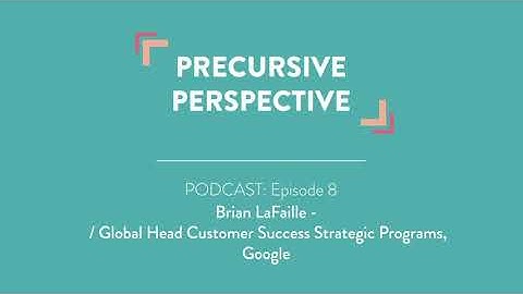 Precursive Perspective: Episode 8 | Brian LaFaille | Google Cloud - Looker