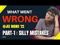 What went wrong jm22   silly mistakes  part1  aditya speaks iit delhi