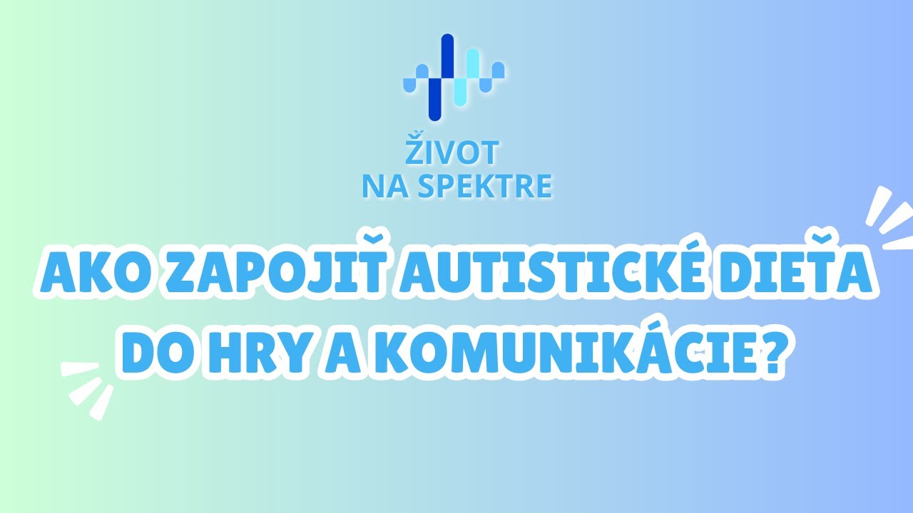 #9 Ako zapojiť autistické dieťa do hry a komunikácie? Hosť: Katarína Hollá