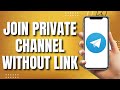 How to Join Telegram Private Channel Without Invite Link (UPDATED 2023)