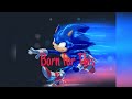 Sonic the hedgehog  born for this  amv 