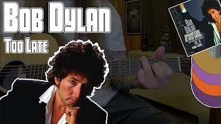 Bob Dylan - Too Late - Acoustic Guitar Playthrough
