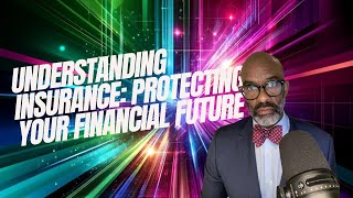 Understanding Insurance Protecting Your Financial Future