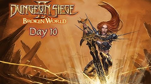 Dungeon Siege 2: Broken world, Day 10, End