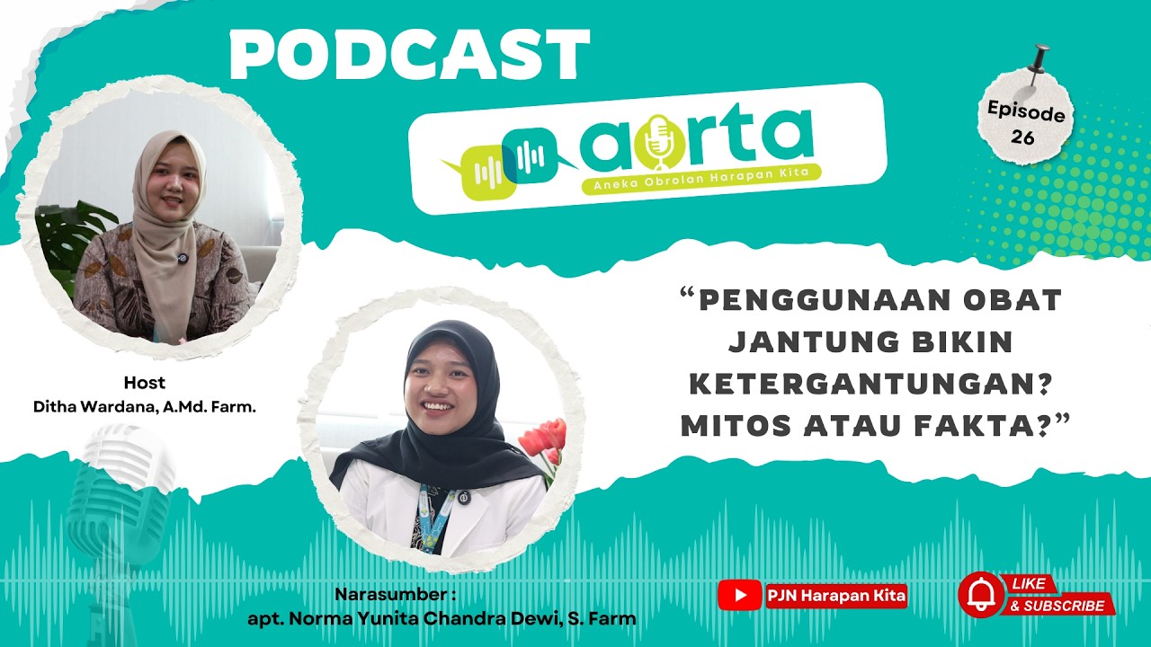 Podcast Aorta - Penggunaan Obat Jantung dapat Menyebabkan Ketergantungan, Mitos atau Fakta?