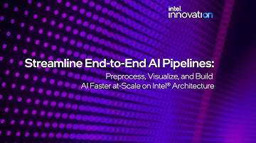 Streamline End-to-End AI Pipelines | Intel® On | Intel Software