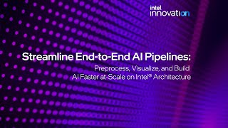 Streamline End-to-End AI Pipelines | Intel® On | Intel Software