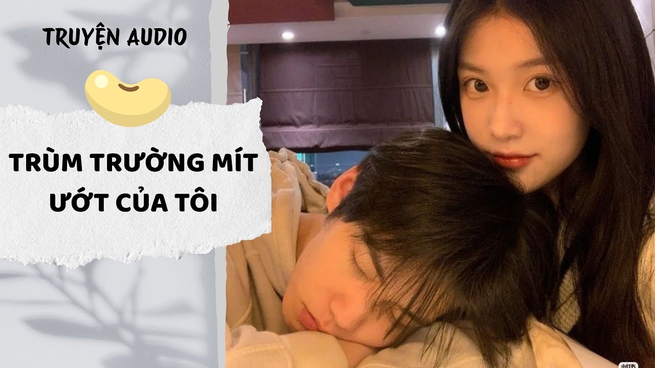 [AUDIO FULL] Trùm Trường Mít Ướt Của Tôi | Đậu Đậu Audio