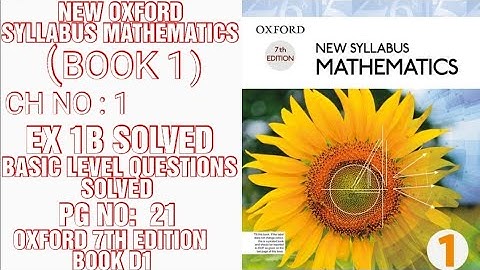 NEW OXFORD SYLLABUS MATHEMATICS,CH NO : 1,EX 1B SOLVED,PG NO : 21,BASIC LEVEL QUESTIONS. (CAL PAK).