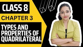 Types and properties of quadrilaterals | Class 8 | Chapter 3