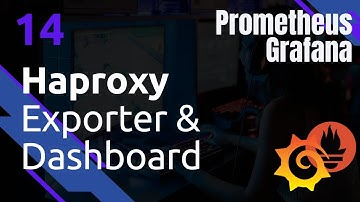 PROMETHEUS - 14. HAproxy : exporter & dashboard