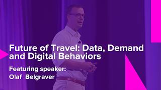 Future of Travel Data, Demand and Digital Behaviors