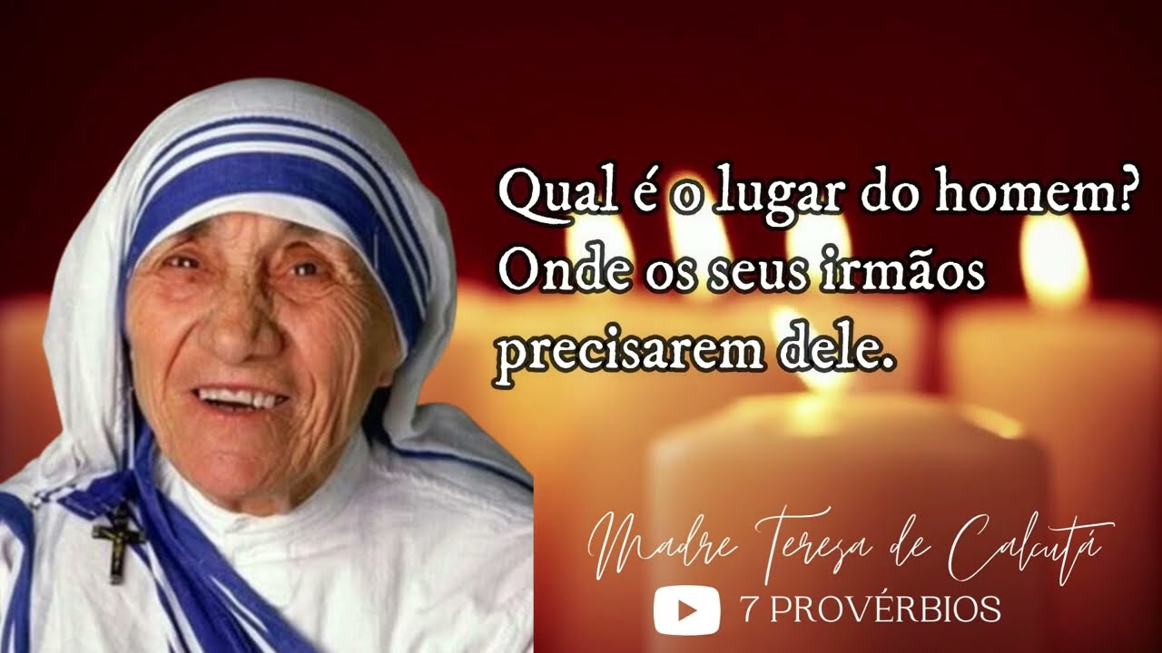 Eu posso fazer coisas que tu não podes, tu pod - Madre Teresa