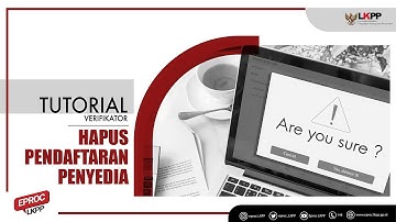 Tutorial Verifikator - Hapus Data Pendafaran Penyedia