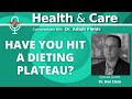 Have You Hit a Dieting Plateau? | Health &amp; Care Ep 6