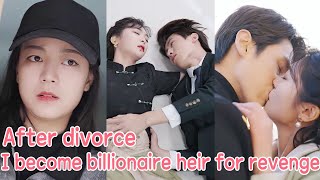 After divorce, I becomes billionaire heir returns to get revenge on cheating CEO&mistress！