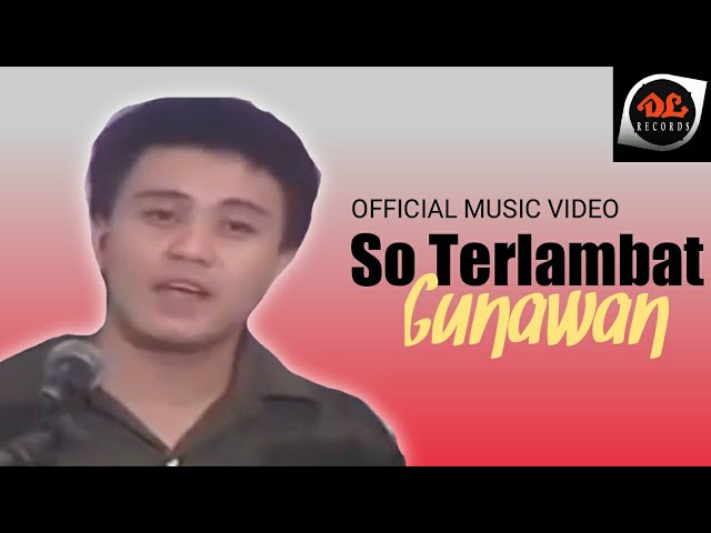 Gunawan - So Terlambat (Official Video) - Lagu Manado class=