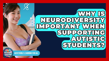 Why Is Neurodiversity Important When Supporting Autistic Students? - Accessible Learning For All