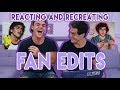 Reacting To and Re-Creating Fan Edits!!