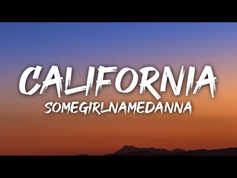 somegirlnamedanna - california (Lyrics)