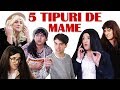 5 TIPURI DE MAME