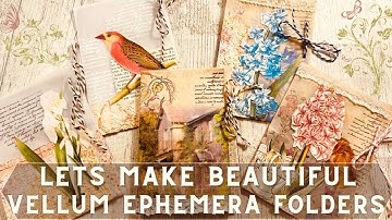 LETS MAKE BEAUTIFUL VELLUM Ephemera Folders  Easy Tutorial   Great For Beginners