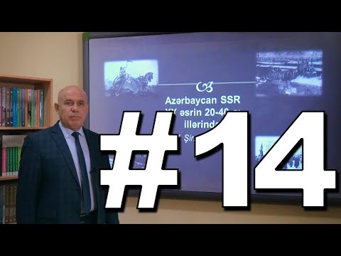 Azərbaycan tarixi Videodərs 14 (Azərbaycan SSR XX əsrin 20-40-cı illərində)