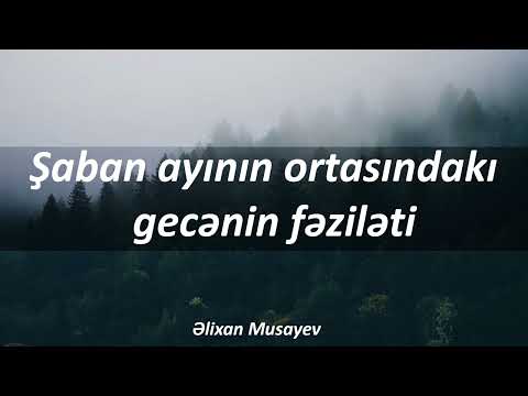 Əlixan Musayev - Şaban ayının ortasındakı gecənin fəziləti