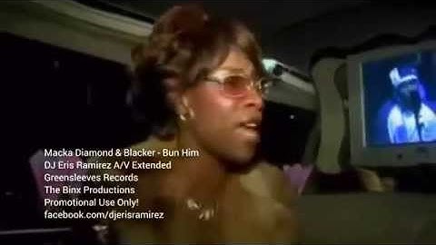 Macka Diamond & Blacker - Bun Him (DJ Eris Ramirez Xtd) HQ