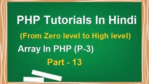 PHP MYSQL Tutorial for beginners in Hindi | LESSON 13 : Array In PHP (part-3) | techedu001