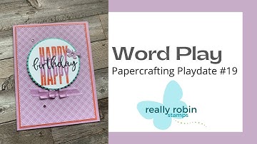 Word Play & Layering Sentiments - Papercrafting Playdate #19