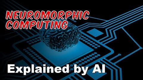 Neuromorphic computing | Explained by AI
