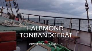 Halbmond- Tonbandgerät (Cover by Anna-Carolin)