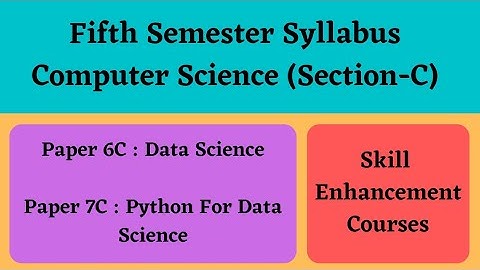 Degree 5th semester computer syllabus paper-6C,7C Section-C *Data Science* *Python For Data Science*
