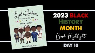 2023 Black History Month Book Spotlight | Little Leaders: Exceptional Men in Black History (Day 10)
