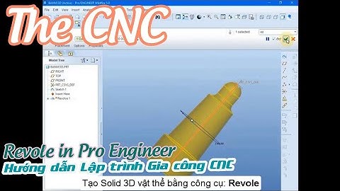 Thiết kế 3D Bằng Công Cụ Revole Quá Dễ - Hướng Dẫn Phần Mềm Pro Engineer - Lập Trình Gia Công CNC