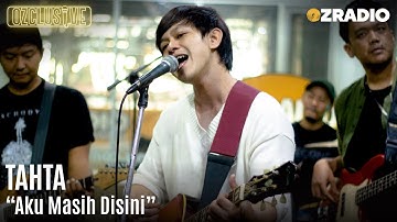 TAHTA - AKU MASIH DISINI | OZCLUSIVE