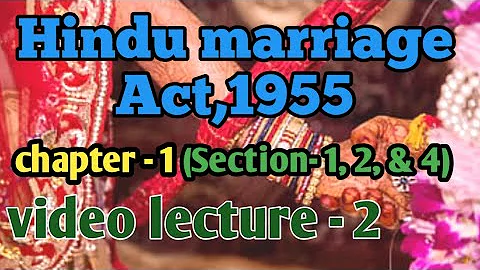 HINDU MARRIAGE ACT 1955 हिंदू विवाह अधिनियम 1955(section 1,2 & 4)